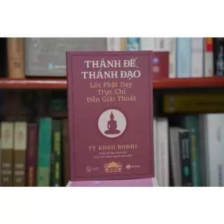 SÁCH Thánh đế, thánh đạo - Lời Phật dạy trực chỉ đến giải thoát
