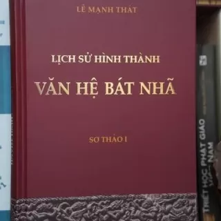 SÁCH LỊCH SỬ HÌNH THÀNH VĂN HỆ BÁT NHÃ.